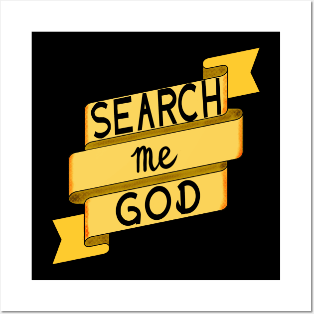 Search Me God Wall Art by Tater